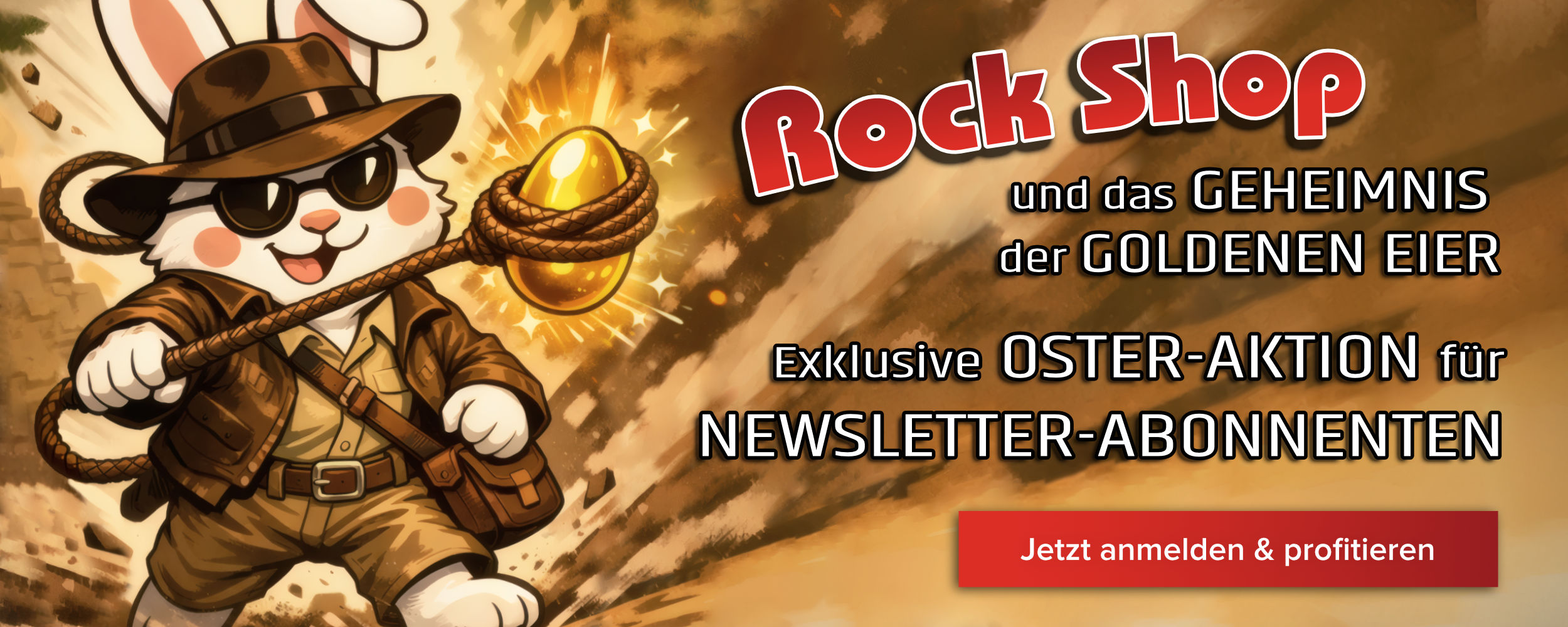 Osterhase im Abenteurer-Kostüm, mit Fedora und Sonnenbrille, fängt mit einem Lasso ein goldenes Ei. Daneben der Titel: „Rock Shop und das Geheimnis der goldenen Eier“ und der Text: „Exklusive Oster-Aktion für Newsletter-Abonnenten“ darunter ein Button: „Jetzt anmelden & profitieren“