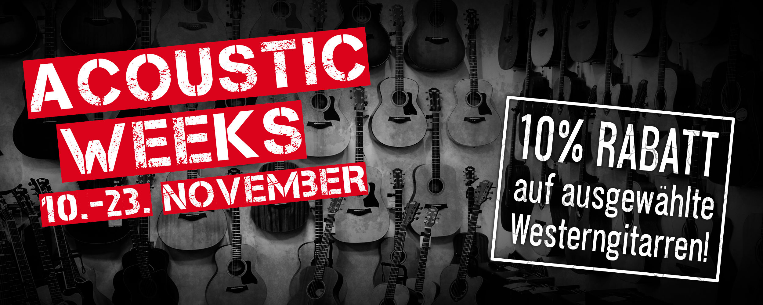 Werbebanner für die Acoustic Weeks vom 10.-23. November, mit Schwarz/Weiß Foto von Westerngitarren im Hintergrund. Dazu der Hinweis „10% RABATT auf ausgewählte Westerngitarren!“