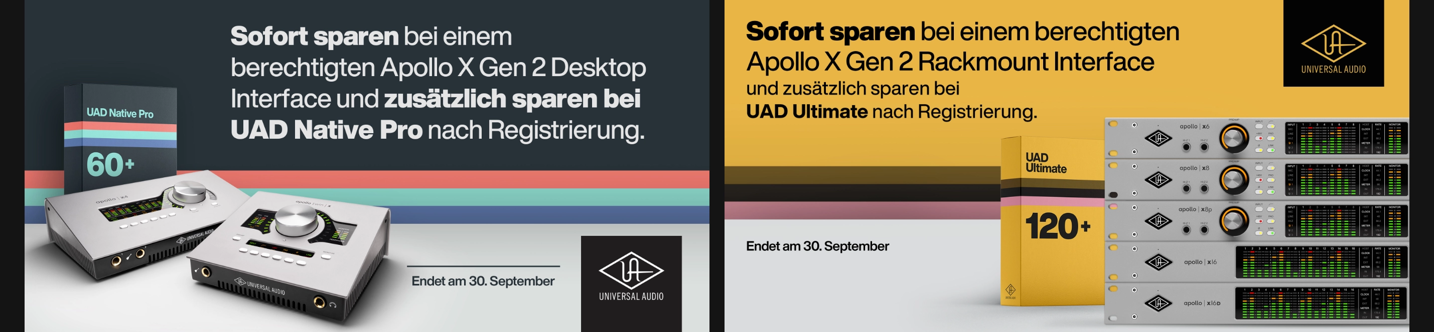 Universal Audio Banner für die Audiointerfaces Apollo X Gen 2 Desktop & Rackmount. Spare bis zum 30. September & sichere dir einen zusätzlichen Rabatt auf UAD Native Pro bei Desktop Interfaces bzw. UAD Ultimate bei Rackmount Interfaces.