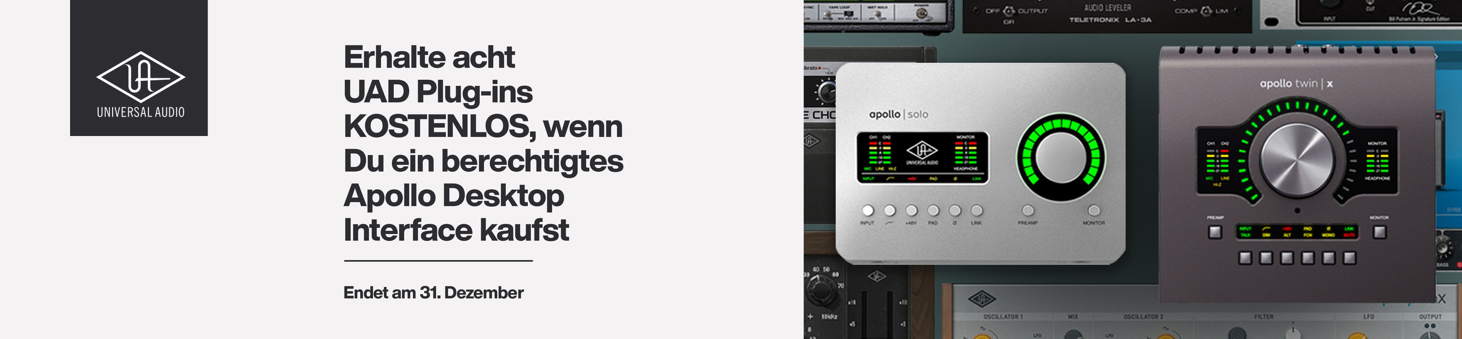 Universal Audio Werbebanner: Erhalte acht UAD Plug-ins kostenlos beim Kauf eines berechtigten Apollo Desktop Interface, Aktion bis 31. Dezember. Abgebildet sind die Modelle Apollo Solo und Apollo Twin X.