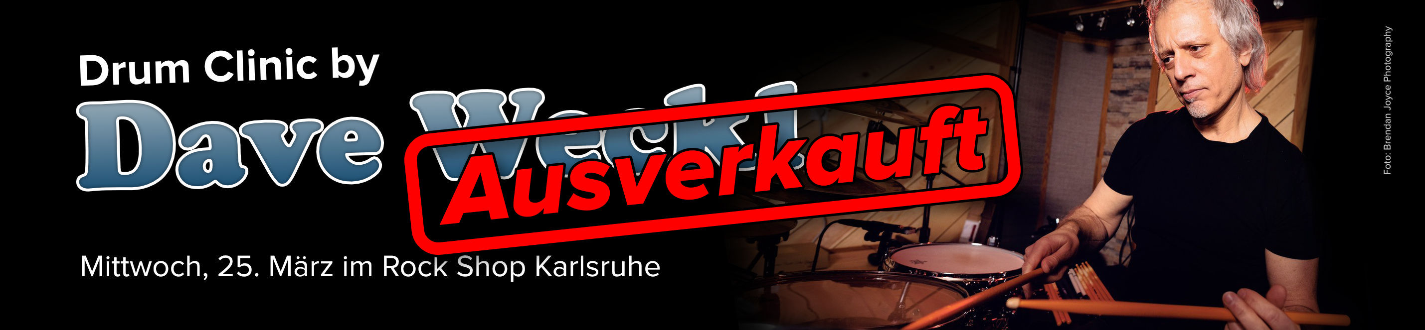 Banner für die ausverkaufte Drum Clinic by Dave Weckl, am Mittwoch den 25. März im Rock Shop Karlsruhe.