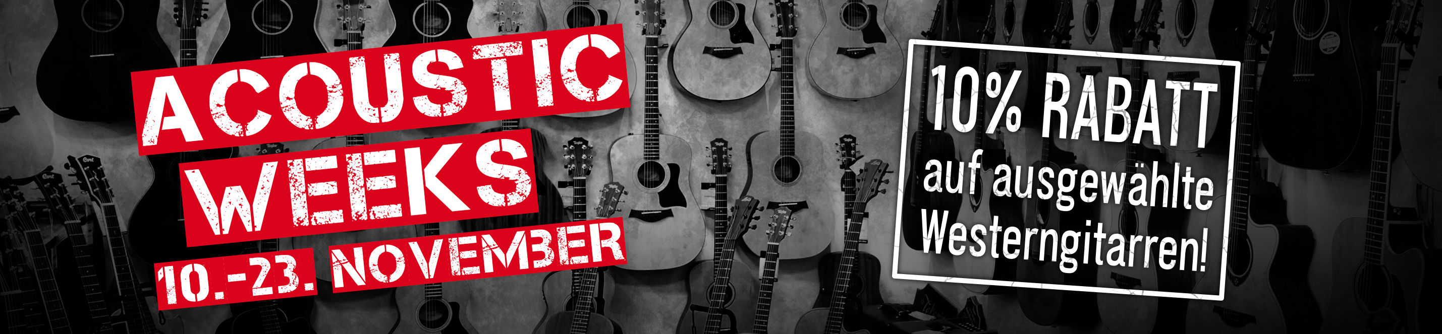 Werbebanner für die Acoustic Weeks vom 10.-23. November, mit Schwarz/Weiß Foto von Westerngitarren im Hintergrund. Dazu der Hinweis „10% RABATT auf ausgewählte Westerngitarren!“