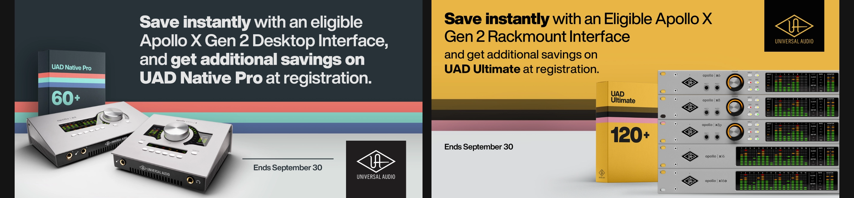 Universal Audio promotion for the Apollo X Gen 2 Desktop & Rackmount audio interfaces. Save through September 30 and get an additional discount on UAD Native Pro for desktop interfaces or UAD Ultimate for rackmount interfaces.