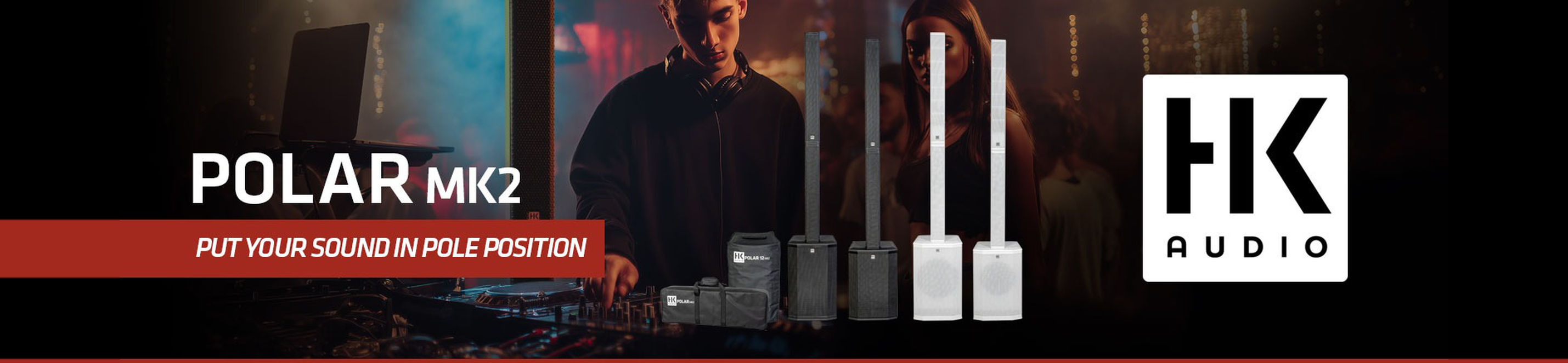 Banner für die HK AUDIO POLAR MK2 PA-Säulensysteme, mit dem Bild eines DJ im Club im Hintergrund. Dazu der Slogan „Put your Sound in Pole Position“ & Abbildungen der Modelle POLAR 10 & 12 MK2 in schwarz & weiß.