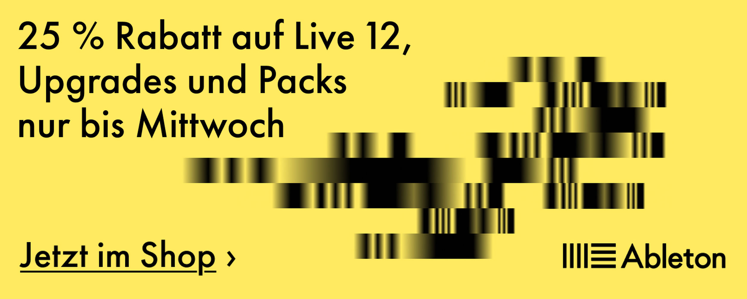 Ableton Banner mit gelbem Hintergrund, dem Text „25 % Rabatt auf Live 12, Upgrades und Packs nur bis Mittwoch“ und einem Button „Jetzt im Shop“