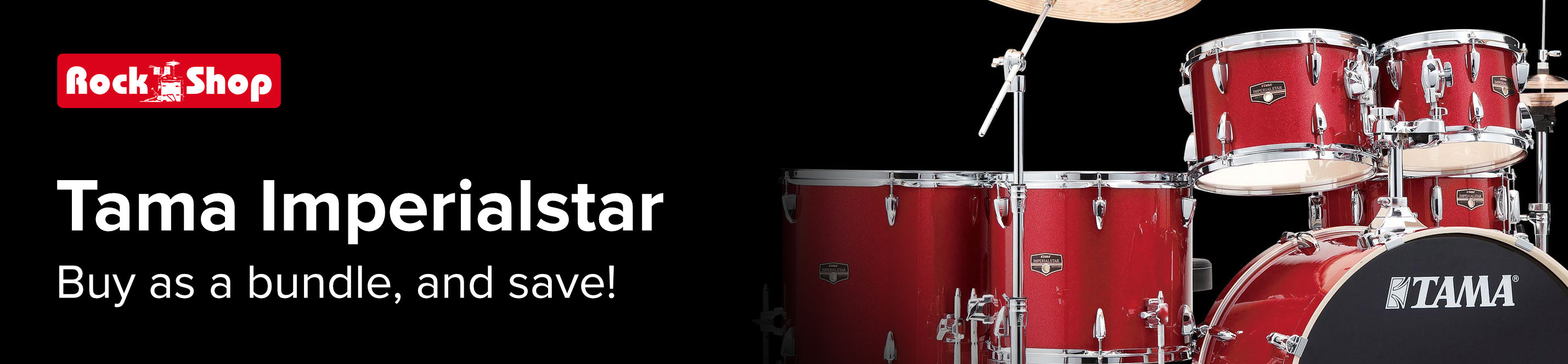 A banner featuring a red Tama Imperialstar drum set against a black background. Next to it is the text: “Tama Imperialstar – Buy as a bundle, and save!”