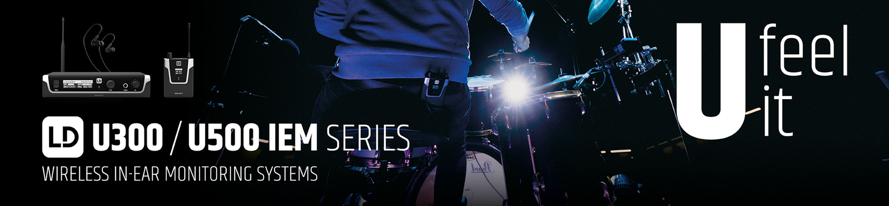 LD Systems Werbebanner für die U300/U500 IEM Series – kabellose In-Ear-Monitoring-Systeme. Ein Schlagzeuger auf der Bühne trägt das System, daneben der Slogan „U feel it“.