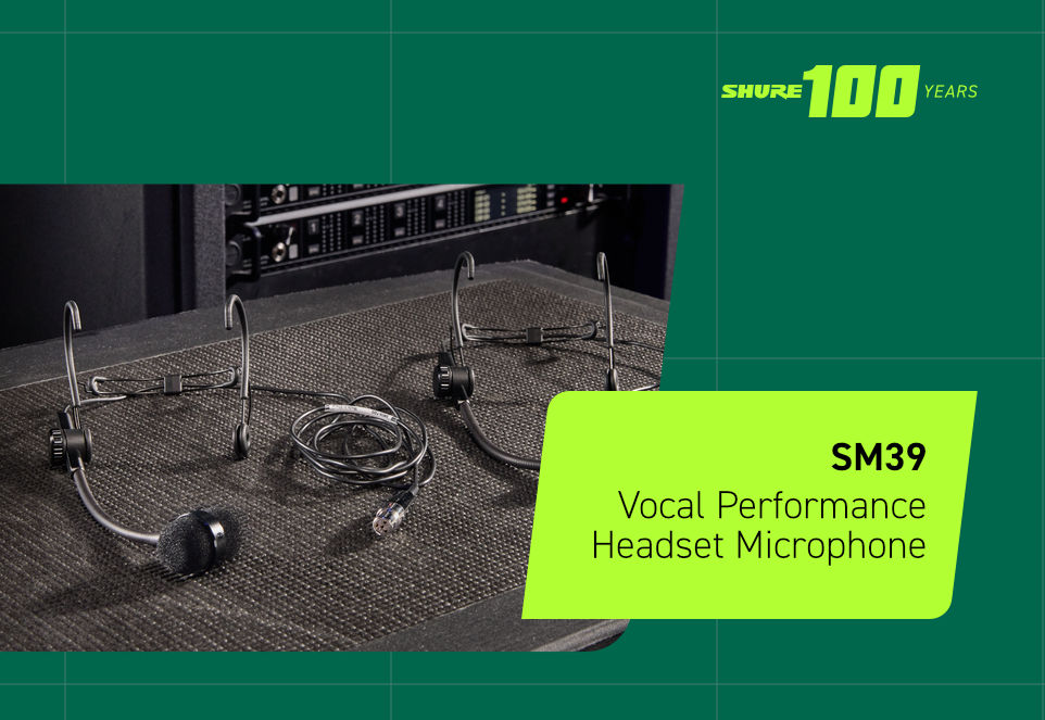 Shure SM39 Headset-Mikrofone für Gesangs-Performance, präsentiert zum 100-jährigen Jubiläum von Shure.