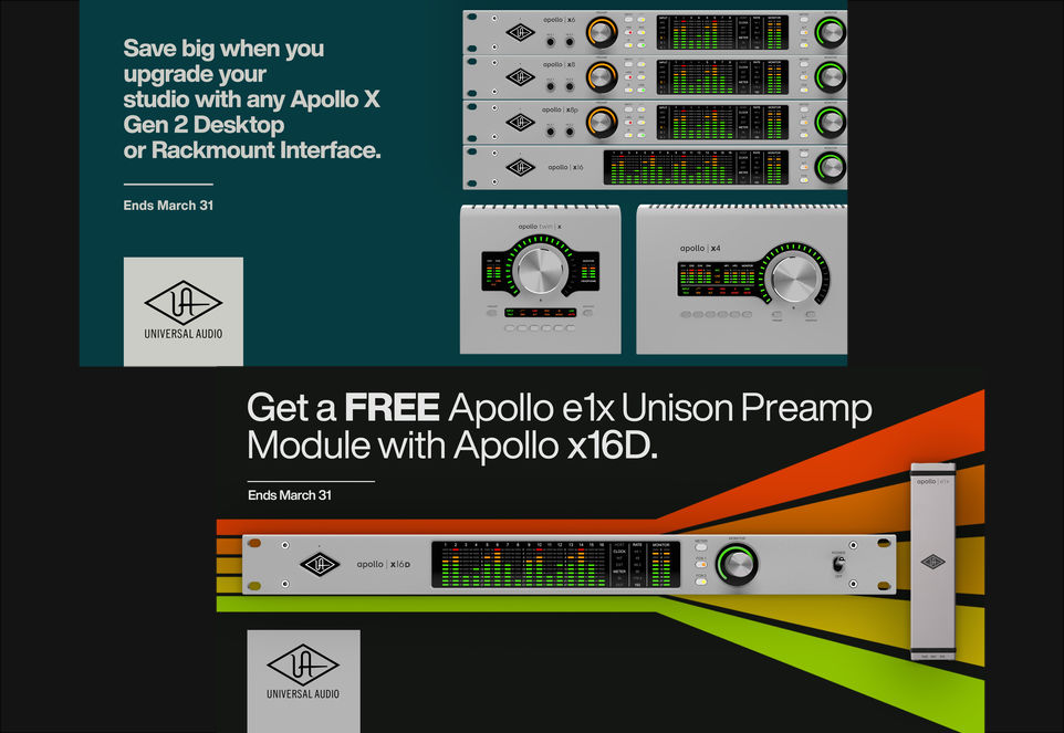 Two Universal Audio banners. Top: “Save big when you upgrade your Studio with any Apollo X Gen 2 Desktop or Reckmount Interface. - Ends March 31” Bottom: “Get a FREE e1x Unison Preamp Module with Apollo x16D. - Ends March 31.”